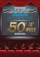 Karnet Mega - Studio Filmowe Mars zaprasza na film: "50 lat minęło jak jeden dzień ..."