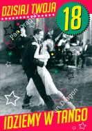 Karnet B6 - Dziś Twoja 18 Idziemy w tango
