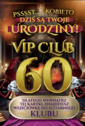 Karnet Vip Club 60 - Psssst ... Kobieto, dziś są Twoje urodziny