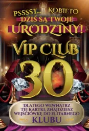 Karnet Vip Club 30 - Psssst ...Kobieto, dziś są Twoje urodziny