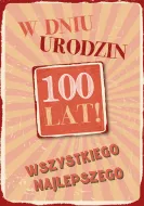 Karnet z magnesem - W dniu urodzin. 100 lat! Wszystkiego najlepszego.