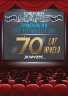 Karnet Mega - Studio Filmowe Mars zaprasza na film: "70 lat minęło jak jeden dzień ..."