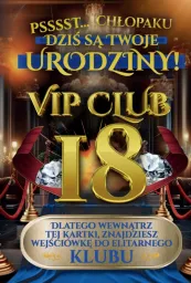 Karnet Vip Club 18 - Psssst ...Chłopaku, dziś są Twoje urodziny