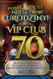 Karnet Vip Club 70 - Psssst ... Facet, dziś są Twoje urodziny