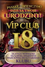 Karnet Vip Club 18 - Psssst ...Dziewczyno, dziś są Twoje urodziny