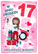 Karnet 3D z życzeniami - W dniu 17 urodzin spełnienia marzeń!