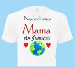 Koszulka biała - Najukochańsza Mama na świecie